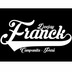 DJ FRANCK CAMPANITA - PERÚ