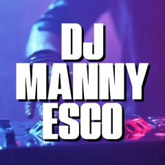 DJ MANNY ESCO