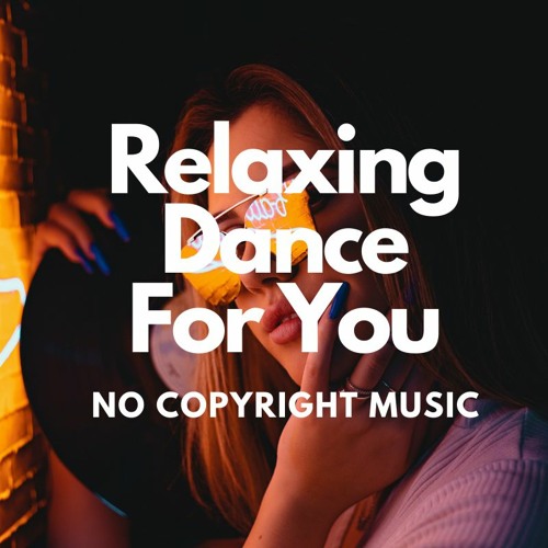 Relaxing Dance For You - No copyright music’s avatar