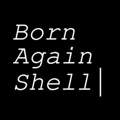 bornagainshell