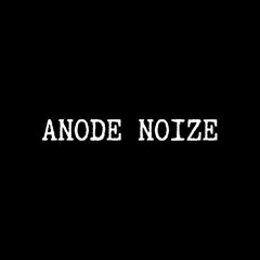 ANODE NOIZE