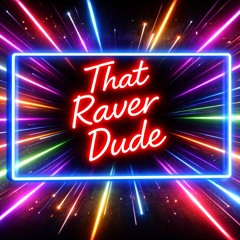 ThatRaverDude