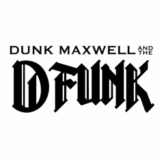 Dunk Maxwell & The DFUNK