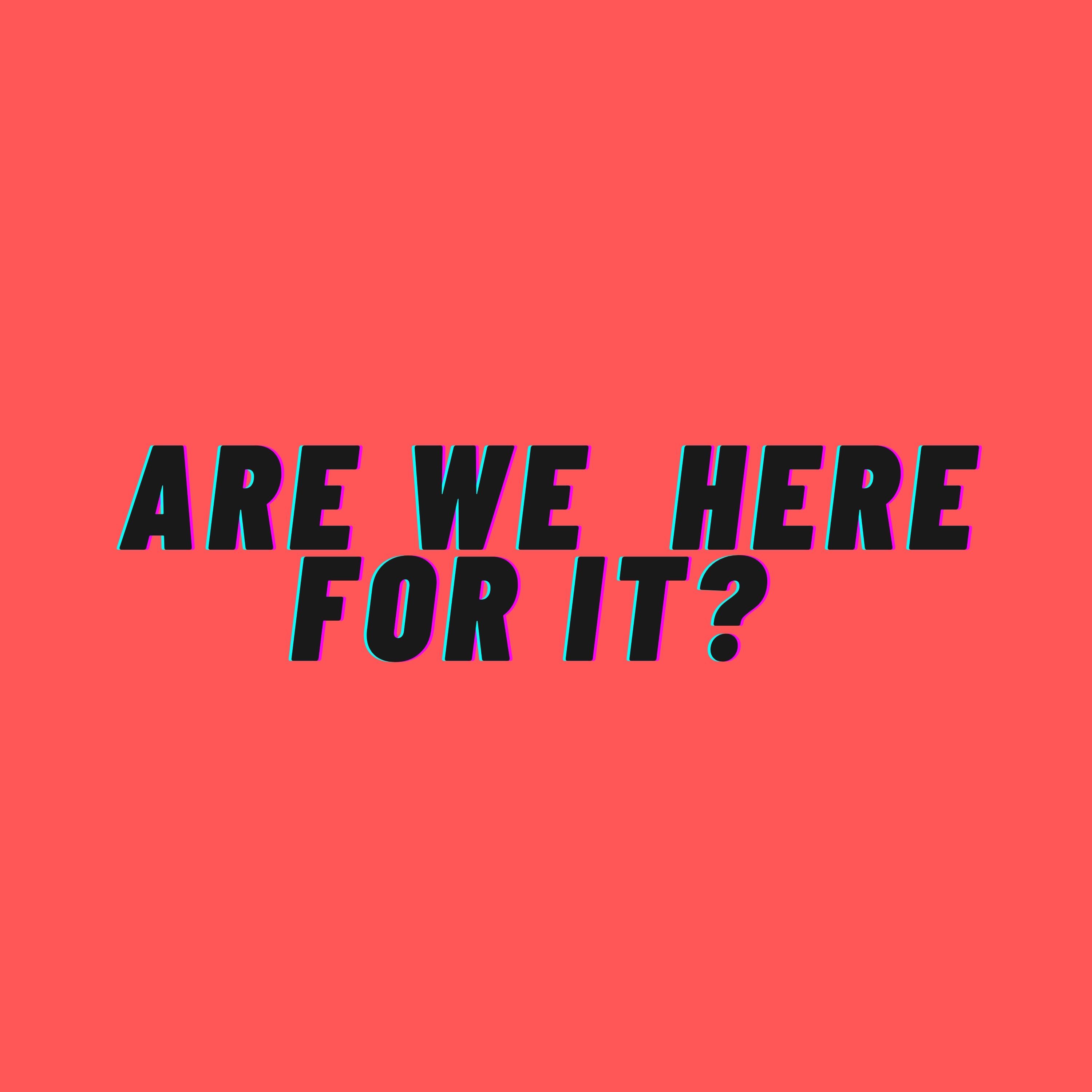 Are we here for it? podcast artwork