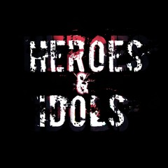 Heroes & Idols
