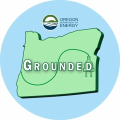 Grounded: An Oregon Department of Energy Podcast