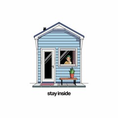 Stay Inside