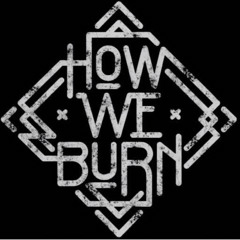 How We Burn