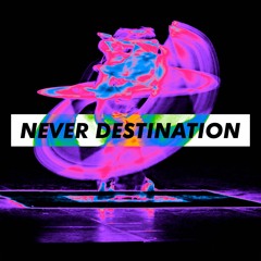 Never Destination