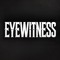 EYEWITNESS