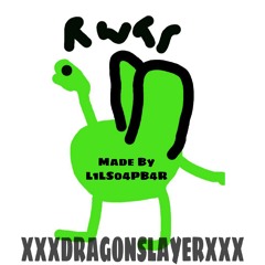 XXXDRAGONSLAYERXXX- Official