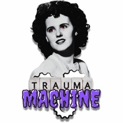 Trauma Machine