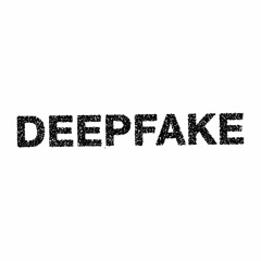 DEEPFAKE