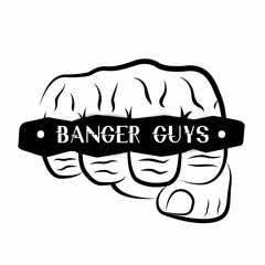 Banger Guys!