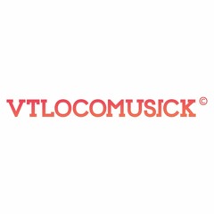 VTLOCO MUSICK ♪