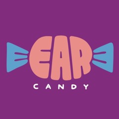 EARCANDY: listening and feelin’ sweet.