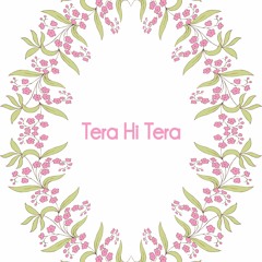 Tera Hi Tera
