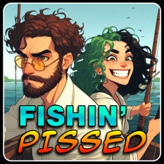 Fishin' Pissed