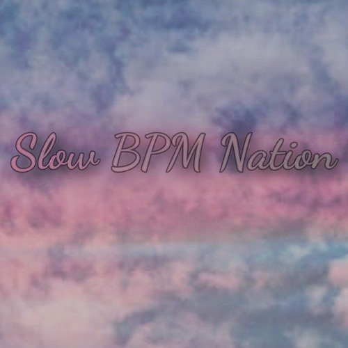 Stream Slow BPM Nation music | Listen to songs, albums, playlists for free  on SoundCloud
