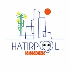Hatirpool Sessions
