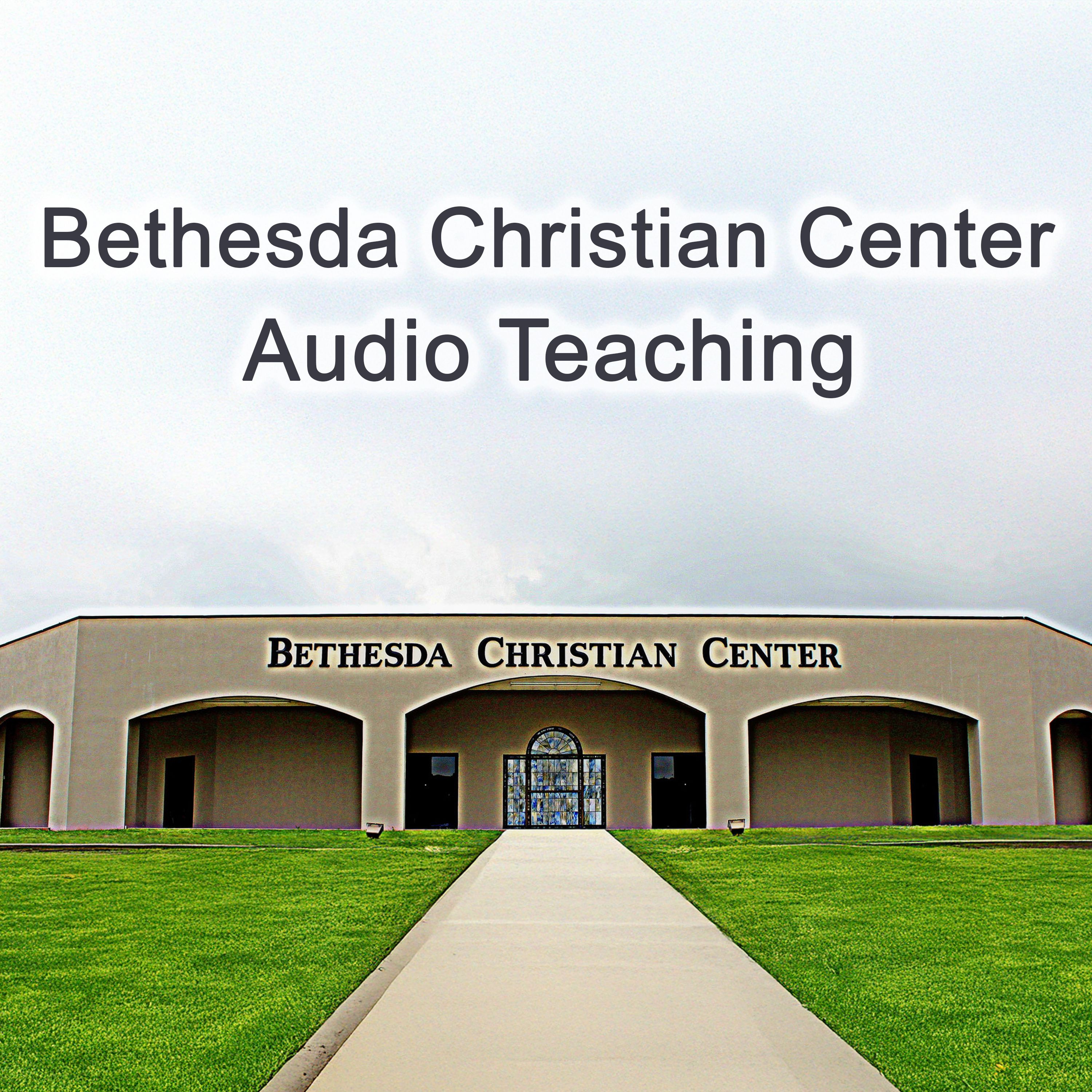 Bethesda Christian Center Audio Teaching