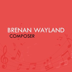 Brenan Wayland - Composer