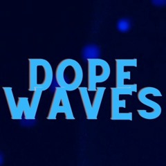 Dope Waves