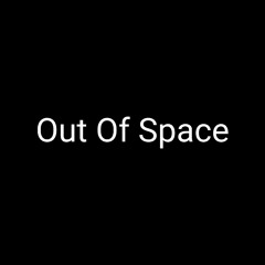 Out Of Space