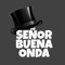 Señor Buena Onda