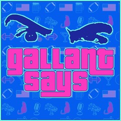 Gallant Says with Paul Gallant