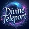 Divine Teleport