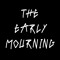 The Early Mourning
