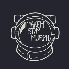Makem' Stay Murph