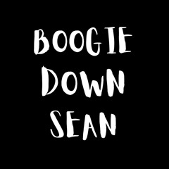 Boogie Down Sean