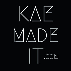 Kae Made It