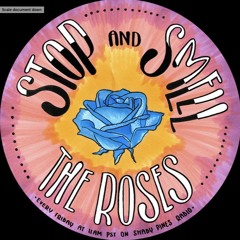 Stop & Smell the Roses