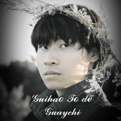 Guihao To de Guaychi (Гуйхао То де Гуайчи)