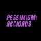 Pessimism! Records