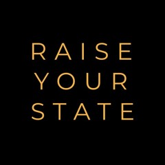 RAISE YOUR STATE