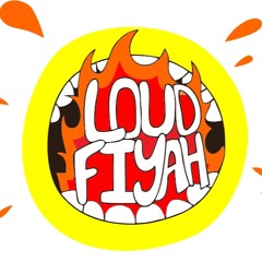Loud Fiyah