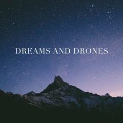 Dreams and Drones
