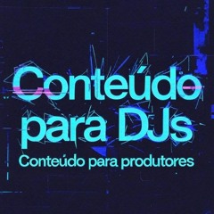 CONTEÚDO PARA DJS