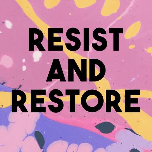 Resist and Restore: a spiritual life podcast’s avatar