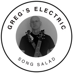 Greg’s Electric Song Salad