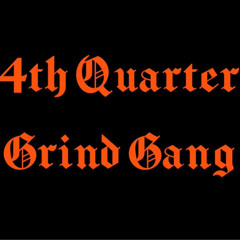 4th Quarter Grind Gang