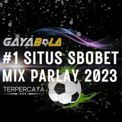 Stream Gayabola Agen Bandar Sbobet Mix Parlay 2023 music | Listen to songs, albums, playlists for free on SoundCloud