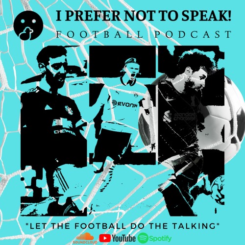 I Prefer Not To Speak! Football Podcast’s avatar