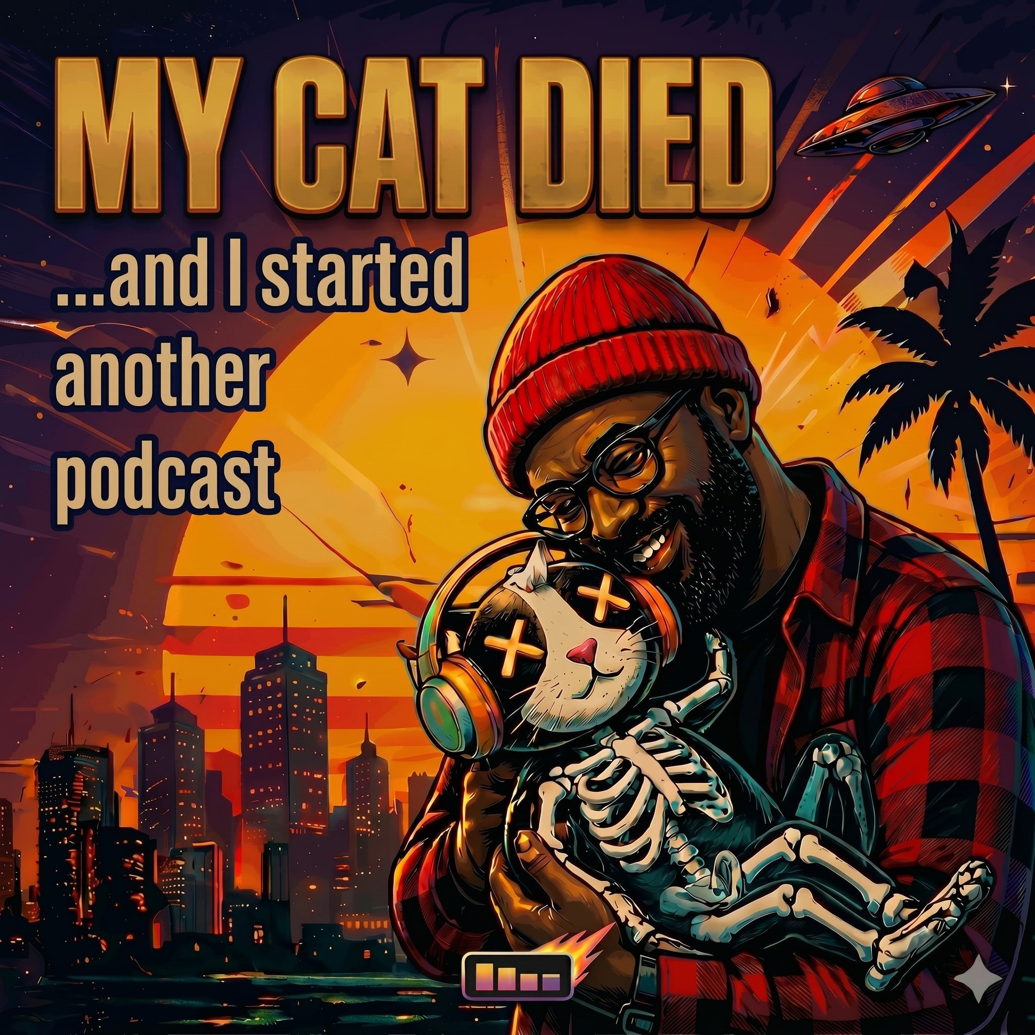 MY CAT DIED...AND I STARTED ANOTHER PODCAST