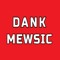 Dank Mewsic