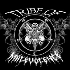 TRIBE OF MALEVOLENCE